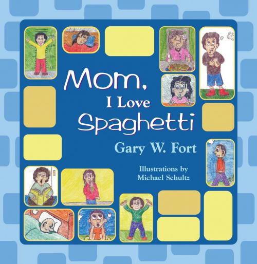 Cover of the book Mom, I Love Spaghetti by Gary W. Fort, Eloquent Books