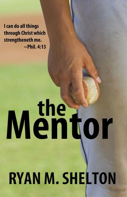 Cover of the book The Mentor by Ryan M. Shelton, Martin Sisters Publishing