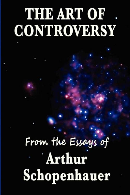 Cover of the book The Art of Controversy by Arthur Schopenhauer, Start Publishing LLC