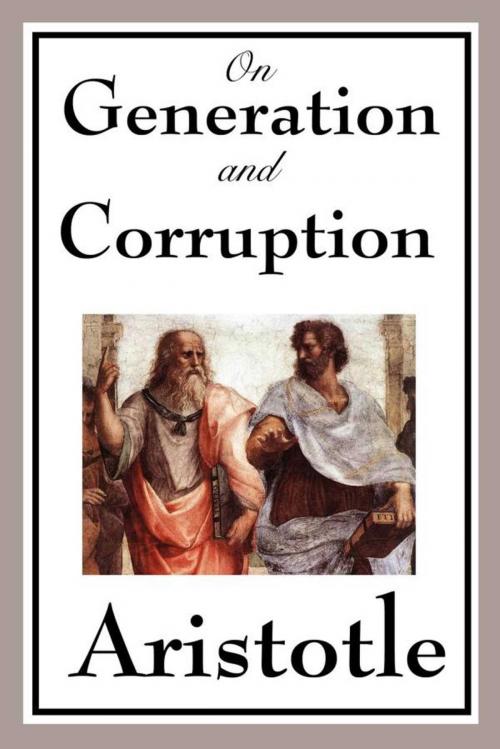 Cover of the book On Generation and Corruption by Aristotle, Start Publishing LLC