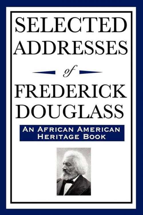Cover of the book Selected Addresses of Frederick Douglass by Frederick Douglass, Start Publishing LLC