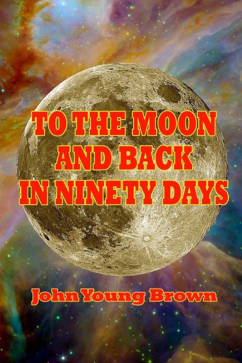 Cover of the book To the Moon and Back in Ninety Days by John Young Brown, Baen Books