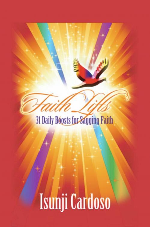 Cover of the book FAITH LIFTS: 31 Daily Boosts for a Sagging Faith by Isunji Cardoso, BookLocker.com, Inc.