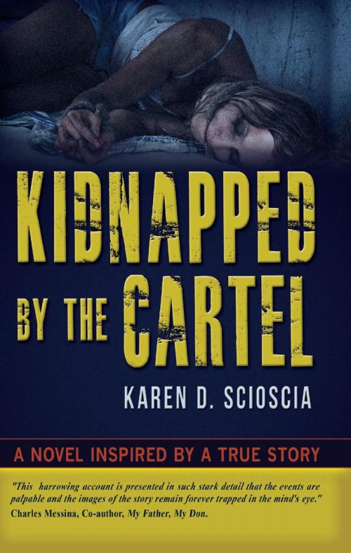 Cover of the book Kidnapped by the Cartel by Karen D. Scioscia, Hillcrest Media Group, Inc.