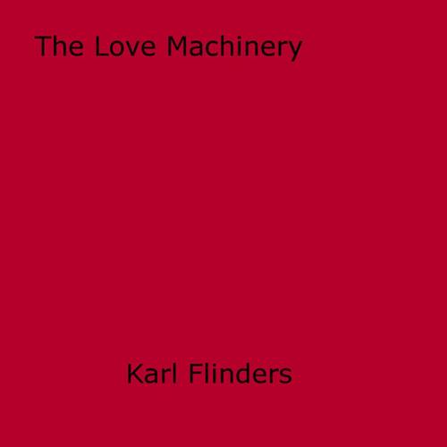 Cover of the book The Love Machinery by Karl Flinders, Disruptive Publishing
