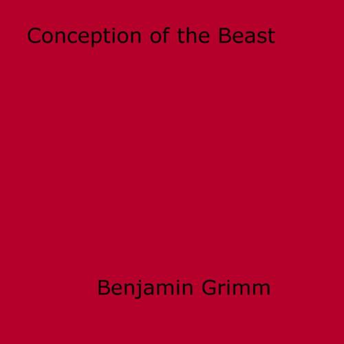 Cover of the book Conception of the Beast by Benjamin Grimm, Disruptive Publishing