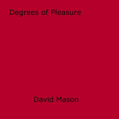 Cover of the book Degrees of Pleasure by David Mason, Disruptive Publishing