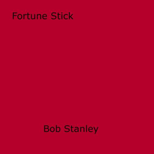 Cover of the book Fortune Stick by Bob Stanley, Disruptive Publishing