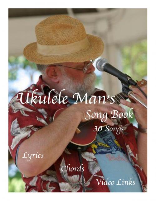 Cover of the book Ukulele Man's Song Book by Tom Harker, BookBaby