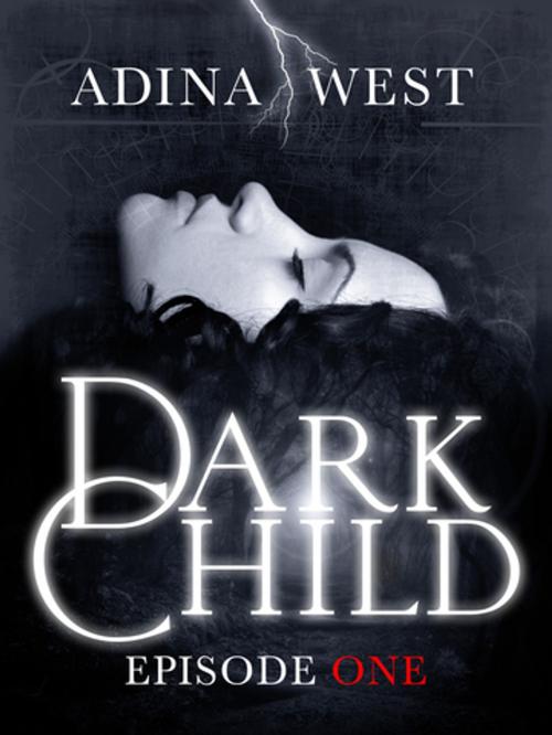 Cover of the book Dark Child (The Awakening): Episode 1 by Adina West, Pan Macmillan Australia