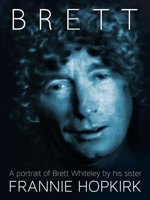 Cover of the book Brett: A portrait of Brett Whiteley by his sister by Frannie Hopkirk, Pan Macmillan Australia