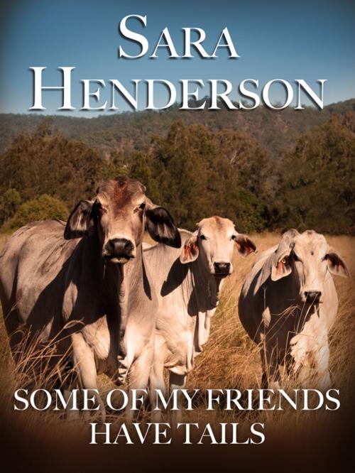 Cover of the book Some of My Friends Have Tails by Sara Henderson, Sarah Henderson, Pan Macmillan Australia