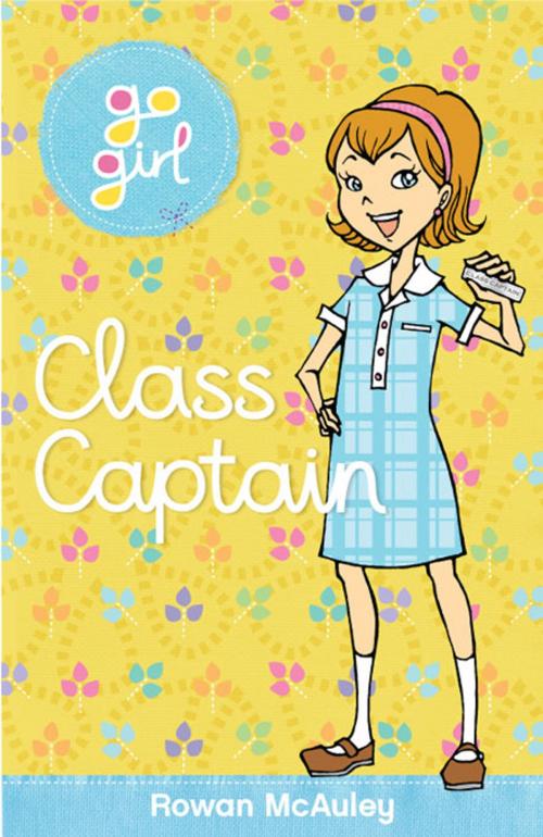 Cover of the book Go Girl: Class Captain by Rowan McAuley, Hardie Grant Egmont