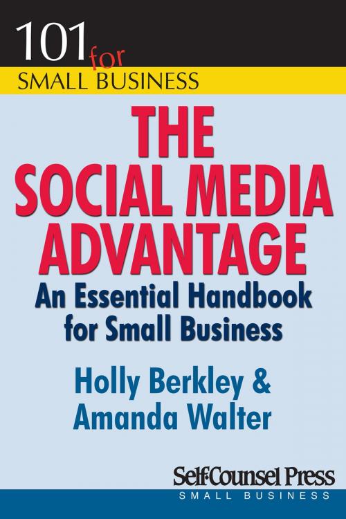 Cover of the book The Social Media Advantage by Holly Berkley, Amanda Walter, Self-Counsel Press