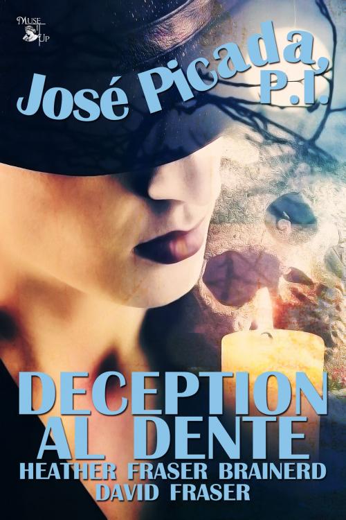 Cover of the book José Picada, P.I.: Deception Al Dente by Heather Fraser Brainerd, David Fraser, MuseItUp Publishing