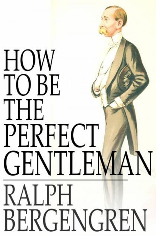 Cover of the book How to Be the Perfect Gentleman by Ralph Bergengren, The Floating Press