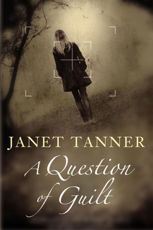 Cover of the book Question of Guilt by Janet Tanner, Severn House Publishers