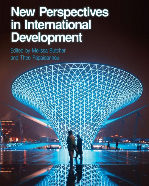 Cover of the book New Perspectives in International Development by Dr. Melissa Butcher, Dr. Theo Papaioannou, Bloomsbury Publishing