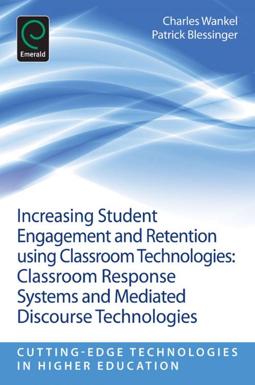 Cover of the book Increasing Student Engagement and Retention Using Classroom Technologies by Charles Wankel, Emerald Group Publishing Limited