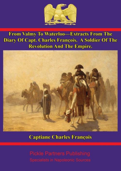 Cover of the book From Valmy To Waterloo—Extracts From The Diary Of Capt. Charles François by Capitiane Charles François, Wagram Press