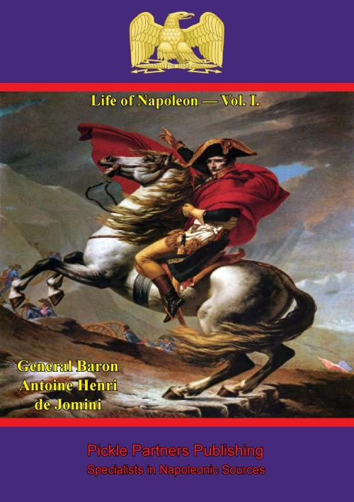 Cover of the book Life Of Napoleon — Vol. I. by General Baron Antoine Henri de Jomini, Wagram Press
