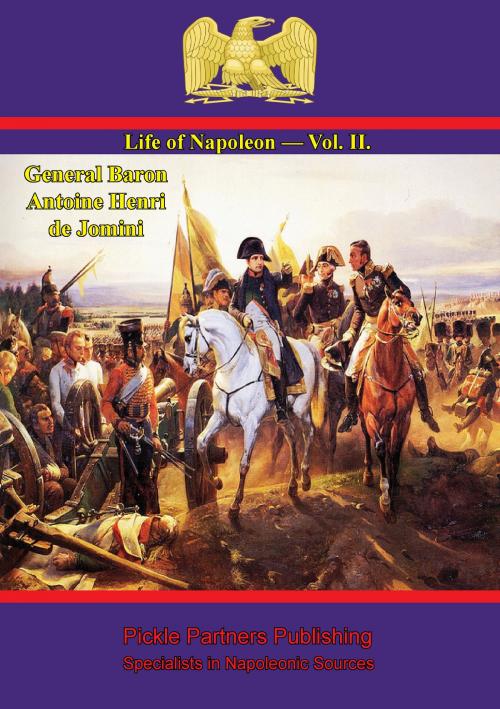 Cover of the book Life Of Napoleon — Vol. II. by General Baron Antoine Henri de Jomini, Wagram Press