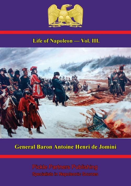 Cover of the book Life Of Napoleon — Vol. III. by General Baron Antoine Henri de Jomini, Wagram Press