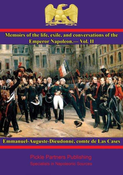 Cover of the book Memoirs of the life, exile, and conversations of the Emperor Napoleon, by the Count de Las Cases - Vol. II by Comte Emmanuel-Auguste-Dieudonné de Las Cases, Wagram Press