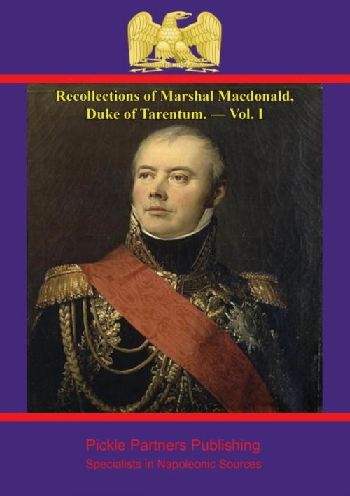 Cover of the book Recollections of Marshal Macdonald, Duke of Tarentum. — Vol. I by Marshal Etienne-Jacques-Joseph-Alexandre Macdonald, Duc de Tarente, Wagram Press