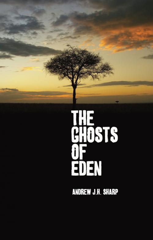 Cover of the book The Ghosts of Eden by Andrew JH Sharp, Troubador Publishing Ltd
