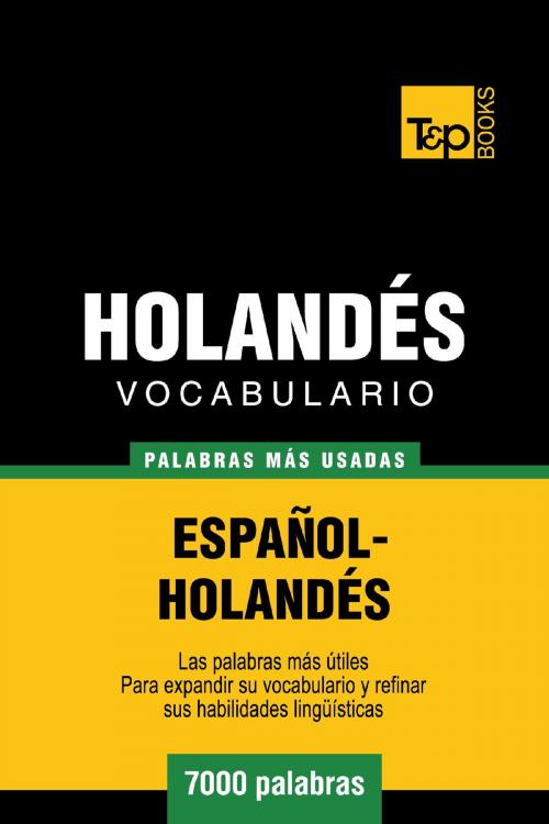 Cover of the book Vocabulario español-holandés - 7000 palabras más usadas by Andrey Taranov, T&P Books