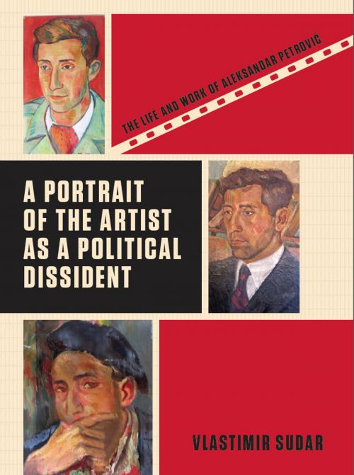 Cover of the book A Portrait of the Artist as a Political Dissident by Vlastimir Sudar, Intellect Books Ltd