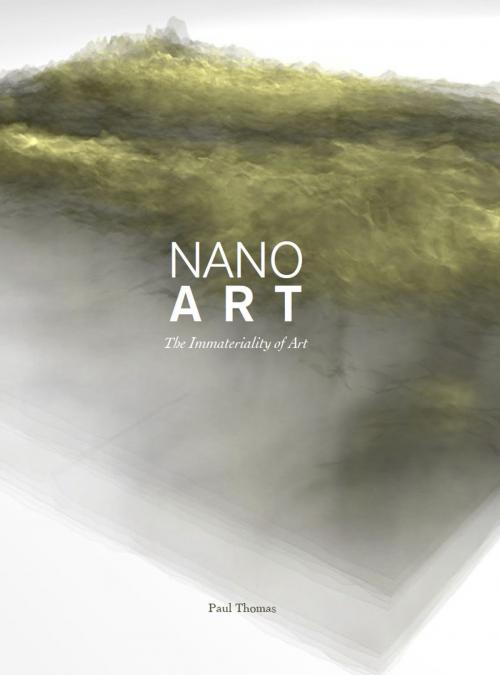 Cover of the book Nanoart by Paul Thomas, Intellect Books Ltd