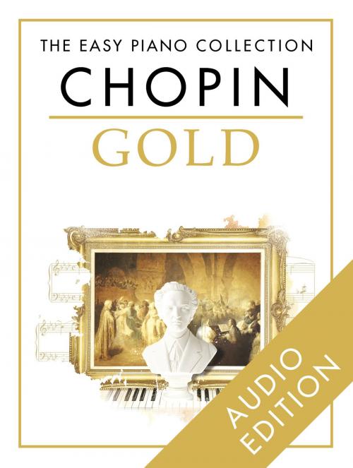 Cover of the book The Easy Piano Collection: Chopin Gold by Chester Music, Music Sales Limited