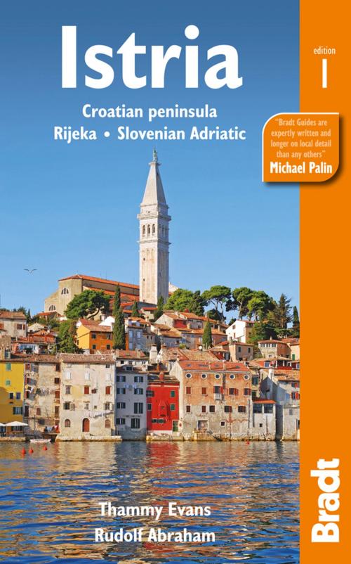 Cover of the book Istria : Croatian peninsula, Rijeka, Slovenian Adriatic by Thammy Evans, Rudolf Abraham, Bradt Travel Guides Limited