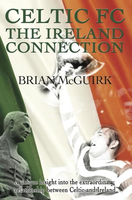 Cover of the book Celtic FC - the Ireland Connection by Brian McGuirk, Black & White Publishing