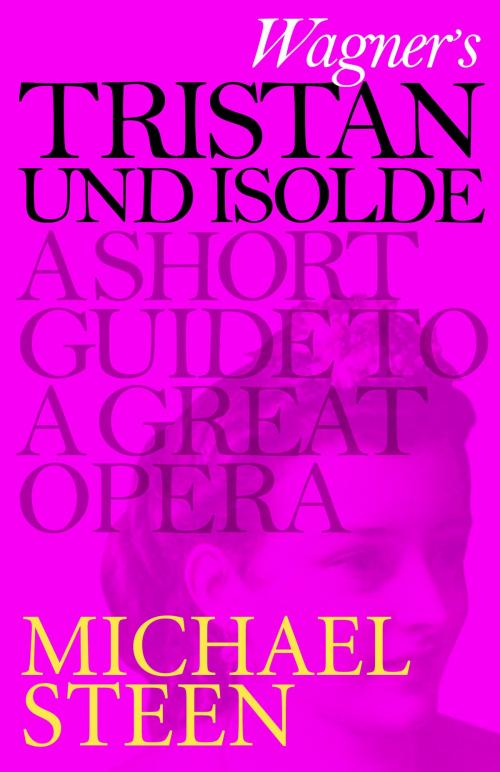 Cover of the book Wagner's Tristan und Isolde by Michael Steen, Icon Books Ltd