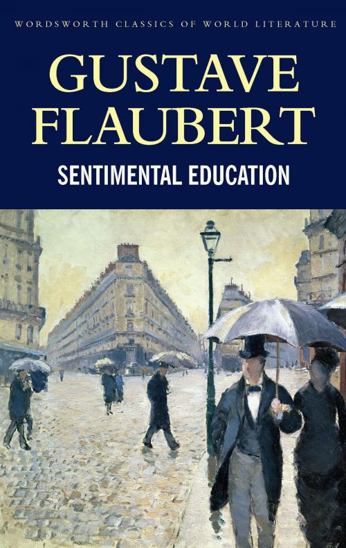 Cover of the book Sentimental Education by Gustave Flaubert, Tom Griffith, Wordsworth Editions Ltd
