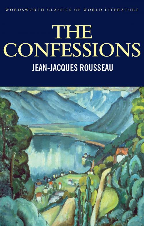 Cover of the book The Confessions by Jean-Jaques Rousseau, Tom Griffith, Wordsworth Editions Ltd