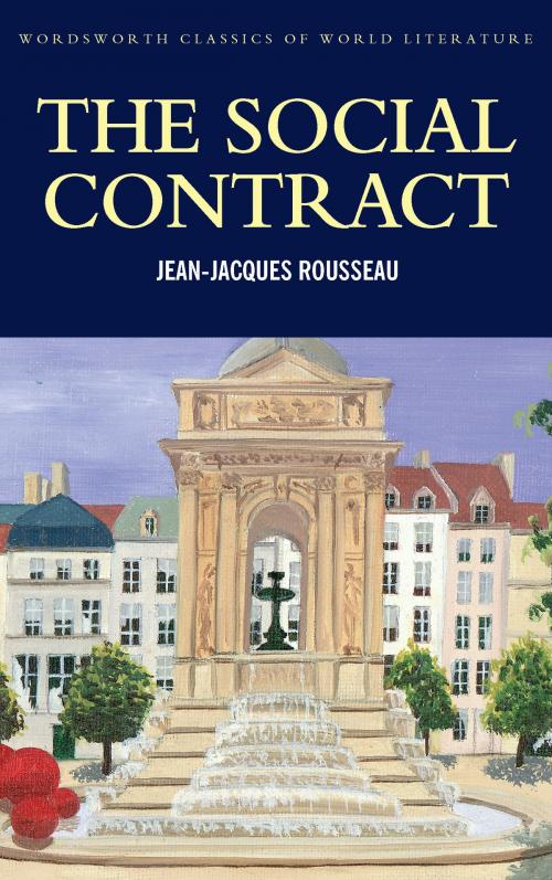 Cover of the book The Social Contract by Jean-Jaques Rousseau, Tom Griffith, Wordsworth Editions Ltd