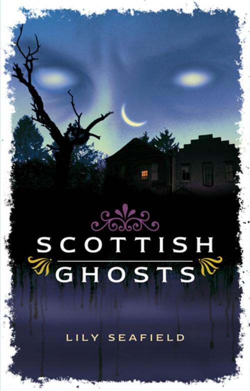 Cover of the book Scottish Ghosts by Lily Seafield, Waverley Books