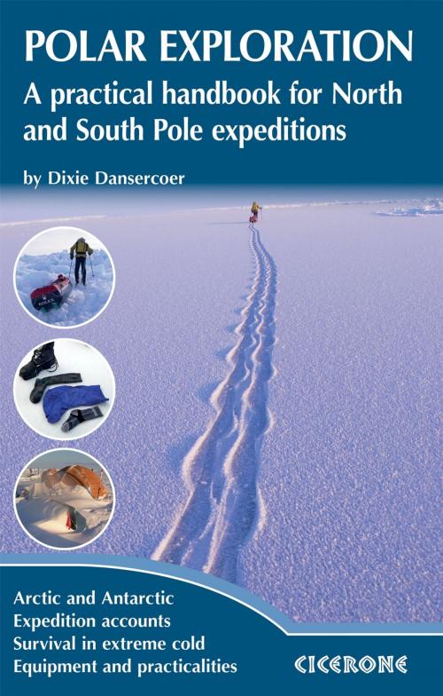Cover of the book Polar Exploration by Dixie Dansercoer, Cicerone Press