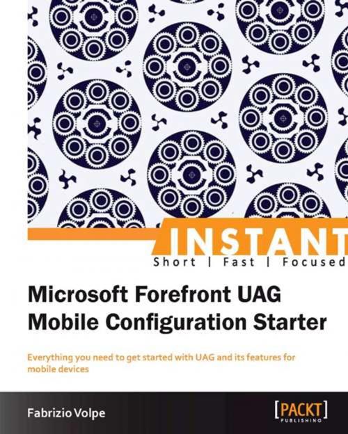 Cover of the book Instant Microsoft Forefront UAG Mobile Configuration Starter by Fabrizio Volpe, Packt Publishing
