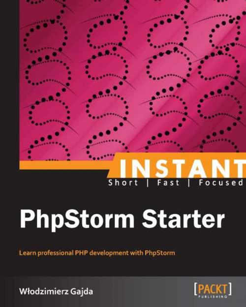 Cover of the book Instant PhpStorm Starter by Wlodzimierz Gajda, Packt Publishing