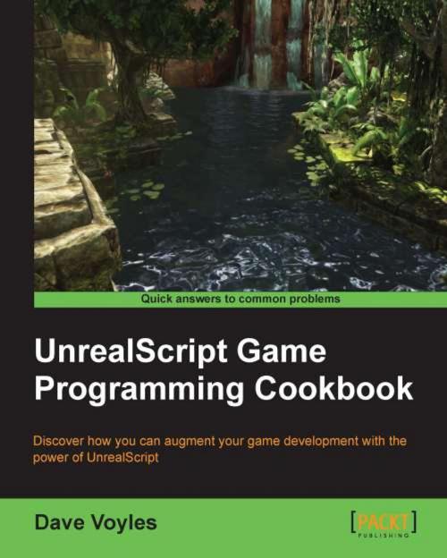 Cover of the book UnrealScript Game Programming Cookbook by Dave Voyles, Packt Publishing