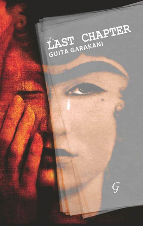 Cover of the book The Last Chapter, The by Guita Garakani, Garnet Publishing (UK) Ltd