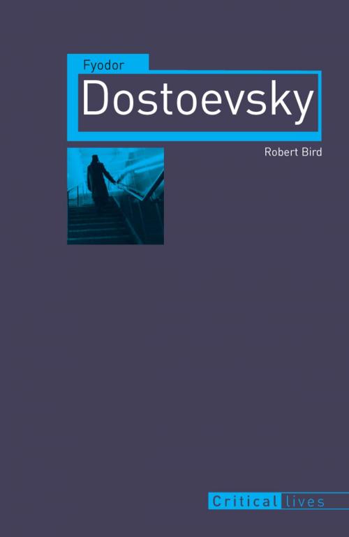 Cover of the book Fyodor Dostoevsky by Robert Bird, Reaktion Books