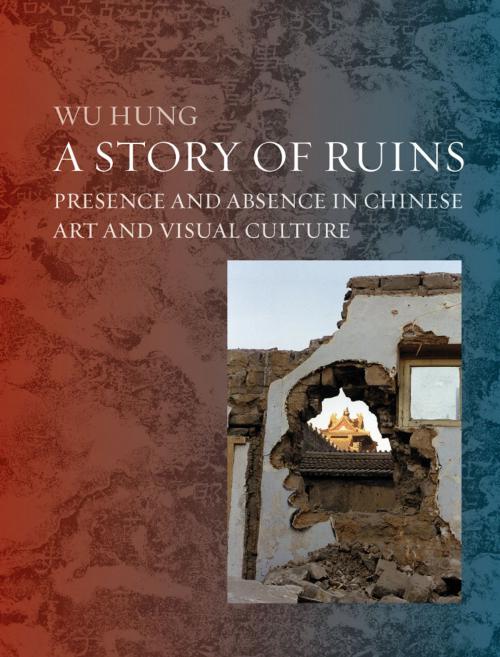 Cover of the book A Story of Ruins by Wu Hung, Reaktion Books