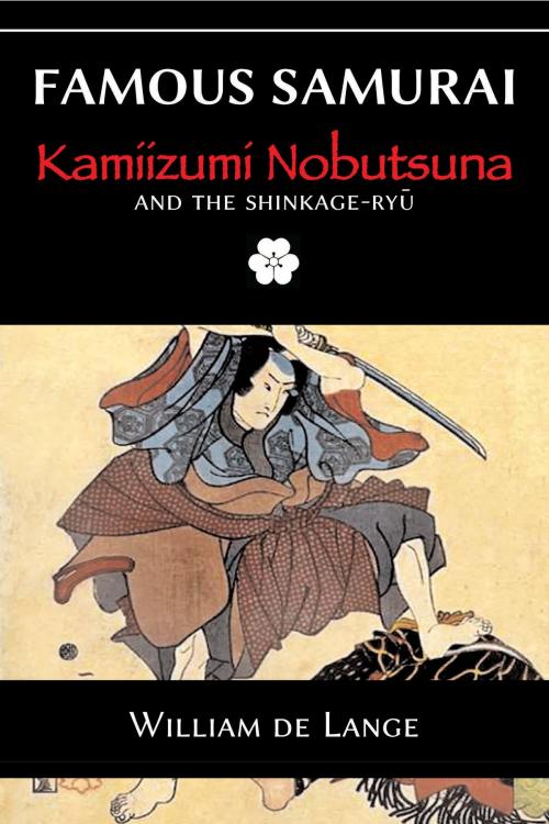 Cover of the book Famous Samurai: Kamiizumi Nobutsuna by William de Lange, Floating World Editions