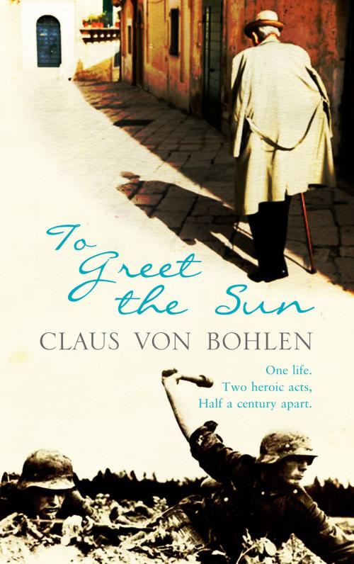 Cover of the book To Greet the Sun by Claus von Bohlen, Old Street Publishing